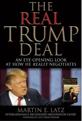 The Real Trump Deal: An Eye-Opening Look at How He Really Negotiates