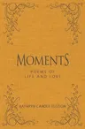 Moments: Poems of Life and Love