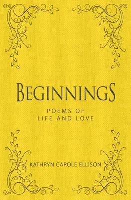 Beginnings: Poems of Life and Love