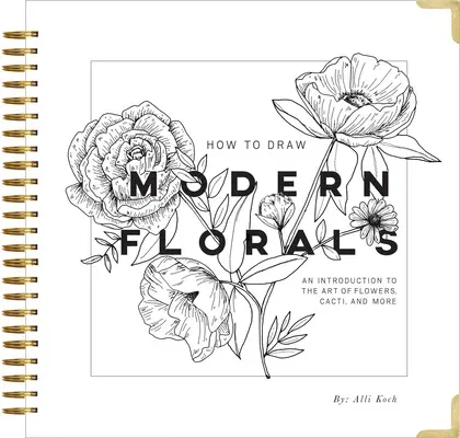 How to Draw Modern Florals: An Introduction to the Art of Flowers, Cacti, and More