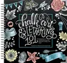 Chalk Art and Lettering 101: An Introduction to Chalkboard Lettering, Illustration, Design, and More - eBook