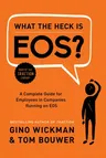 What the Heck Is Eos?: A Complete Guide for Employees in Companies Running on EOS