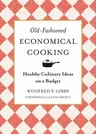 Old-Fashioned Economical Cooking: Healthy Culinary Ideas on a Budget