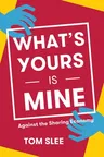 What's Yours Is Mine: Against the Sharing Economy