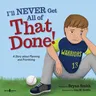 I'll Never Get All of That Done!: A Story about Planning and Prioritizingvolume 8 (First Edition,)