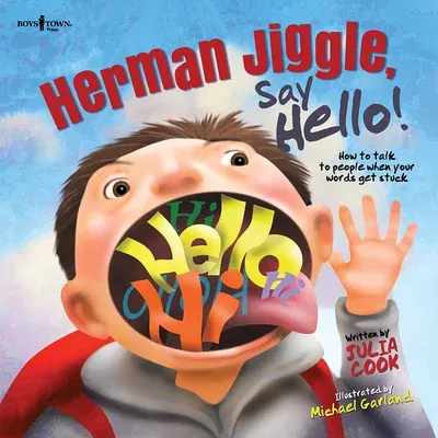 Herman Jiggle, Say Hello!: How to Talk to People When Your Words Get Stuck Volume 1 (First Edition,)