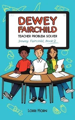 Dewey Fairchild, Teacher Problem Solver, 2