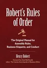 Robert's Rules of Order: The Original Manual for Assembly Rules, Business Etiquette, and Conduct