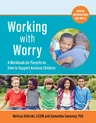 Working with Worry: A Workbook for Parents on How to Support Anxious Children