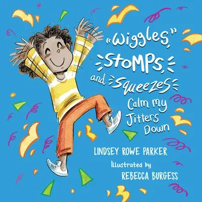 Wiggles, Stomps, and Squeezes Calm My Jitters Down