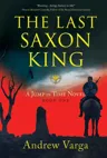 The Last Saxon King: A Jump in Time Novel -- Book One