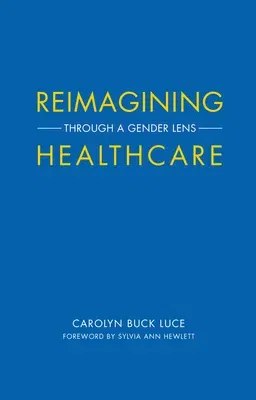 Reimagining Healthcare: Through a Gender Lens