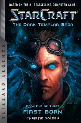 Starcraft: The Dark Templar Saga: Firstborn: Book One