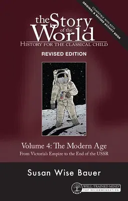 Story of the World, Vol. 4 Revised Edition: History for the Classical Child: The Modern Age (Revised)