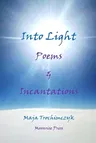 Into Light: Poems and Incantations