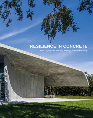 Resilience in Concrete: The Thomas P. Murphy Design Studio Building