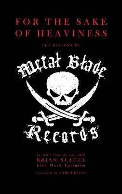 For the Sake of Heaviness: The History of Metal Blade Records