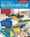 First-Time Quiltmaking, Second Revised & Expanded Edition: Learning to Quilt in Six Easy Lessons (Revised)