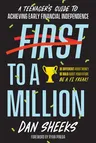 First to a Million: A Teenager's Guide to Achieving Early Financial Independence