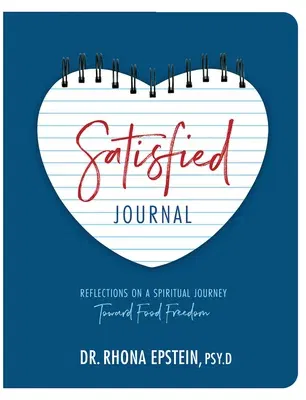 Satisfied Journal: Reflections on a Spiritual Journey Towards Food Freedom