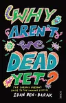 Why Aren't We Dead Yet?: The Curious Person's Guide to the Immune System