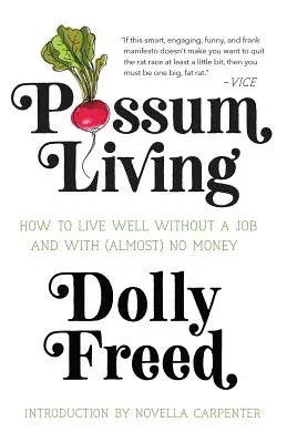 Possum Living: How to Live Well Without a Job and with (Almost) No Money