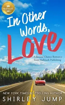 In Other Words, Love: A Second Chance Romance from Hallmark Publishing