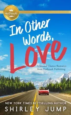 In Other Words, Love: A Second Chance Romance from Hallmark Publishing