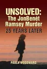 Unsolved: The Jonbenét Ramsey Murder 25 Years Later