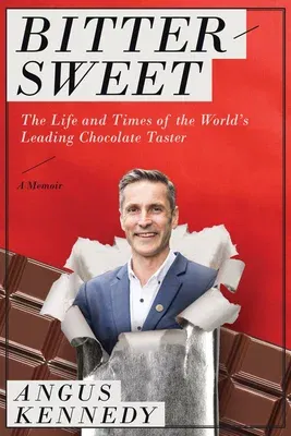 Bittersweet: A Memoir: The Life and Times of the World's Leading Chocolate Taster