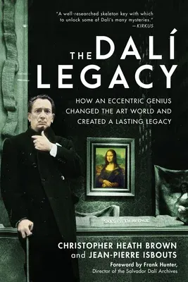 The Dali Legacy: How an Eccentric Genius Changed the Art World and Created a Lasting Legacy