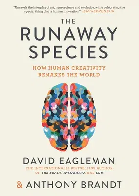 The Runaway Species: How Human Creativity Remakes the World