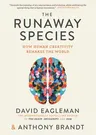 The Runaway Species: How Human Creativity Remakes the World