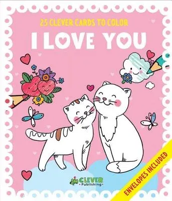 I Love You Cards: 25 Clever Cards to Color + Envelopes Included