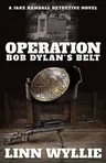 Operation Bob Dylan's Belt: A Jake Randall Detective Novel