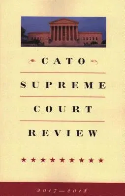 Cato Supreme Court Review (2017 - 2018)