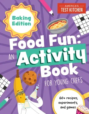 Food Fun an Activity Book for Young Chefs: Baking Edition: 60+ Recipes, Experiments, and Games