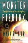 Monster Fishing: Caught in the Ethics of Angling