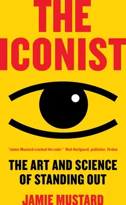 The Iconist: The Art and Science of Standing Out