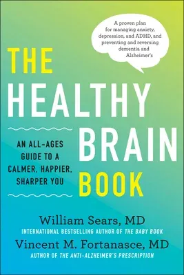 The Healthy Brain Book: An All-Ages Guide to a Calmer, Happier, Sharper You: A Proven Plan for Managing Anxiety, Depression, and Adhd, and Pre