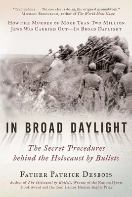 In Broad Daylight: The Secret Procedures Behind the Holocaust by Bullets