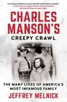 Charles Manson's Creepy Crawl: The Many Lives of America's Most Infamous Family