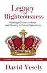 Legacy of Righteousness: Passing a Crown of Honor and Blessing to Future Generations