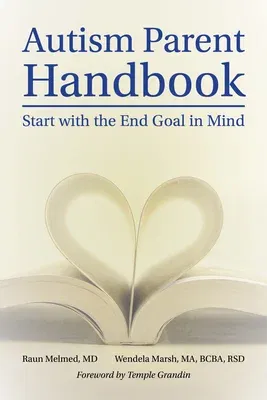 Autism Parent Handbook: Beginning with the End Goal in Mind