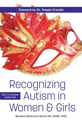 Recognizing Autism in Women and Girls: When It Has Been Hidden Well