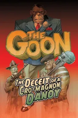 The Goon Volume 2: The Deceit of a Cro-Magnon Dandy