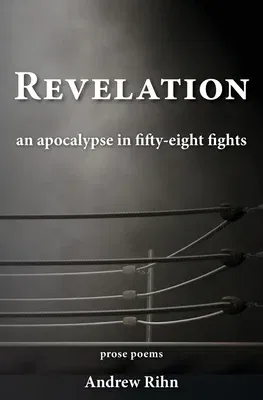 Revelation: An Apocalypse in Fifty-Eight Fights