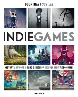 Indie Games: The Origins of Minecraft, Journey, Limbo, Dead Cells, the Banner Saga and Firewatch