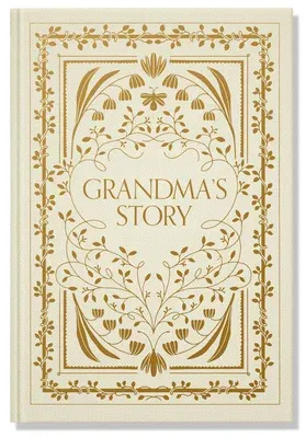 Grandma's Story: A Memory and Keepsake Journal for My Family