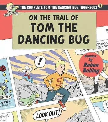 On the Trail of Tom the Dancing Bug: The Complete Tom the Dancing Bug, Vol. 3 1999-2002